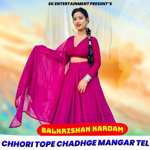 Chhori Tope Chadhge Mangar Tel