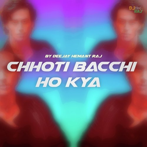 Chhoti Bacchi Ho Kya