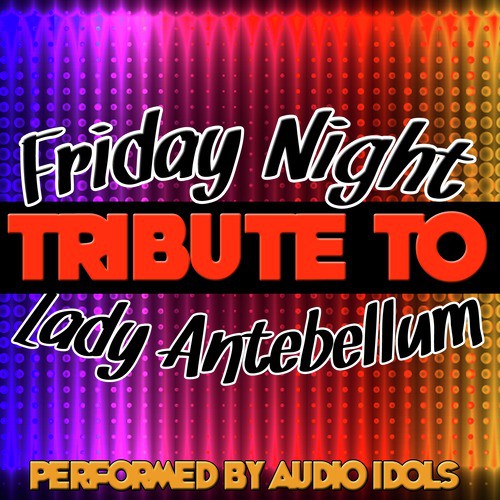 Friday Night (Tribute to Lady Antebellum) - Single