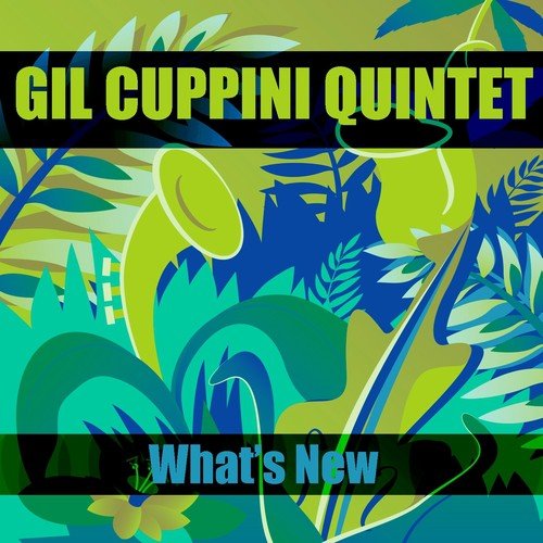 Gil Cuppini Quintet: What&#039;s New