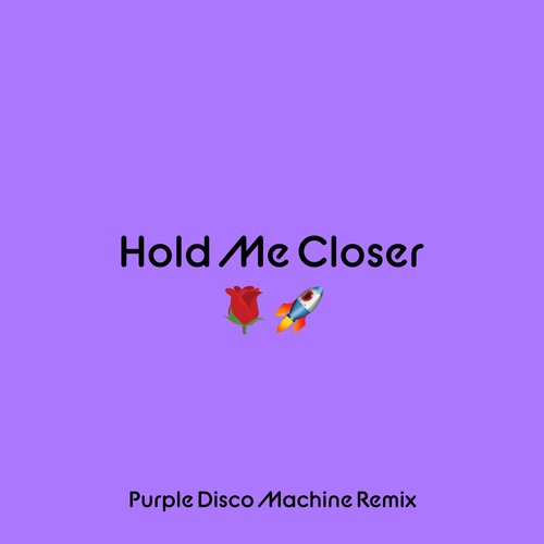 Hold Me Closer (Purple Disco Machine Remix)