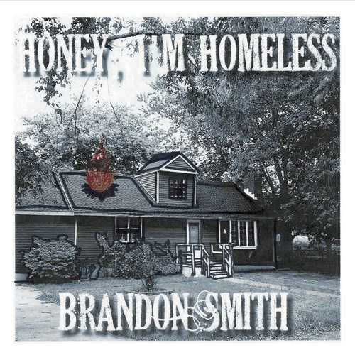 Honey, I'm Homeless