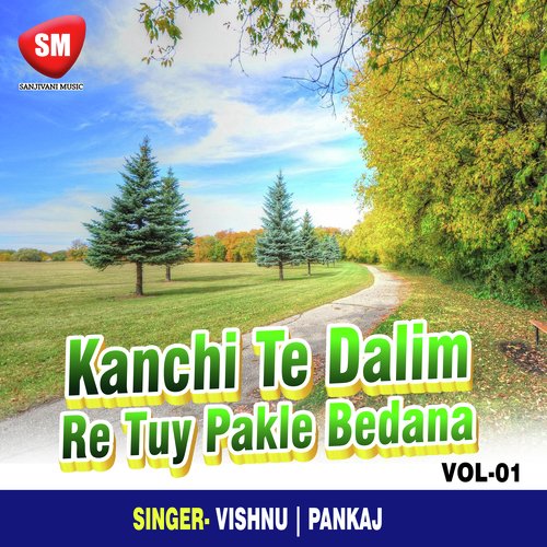 Kanchi Te Dalim Re Tuy Pakle Bedana Vol-1