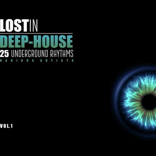 Lost in Deep-House (30 Underground Rhythms), Vol. 1