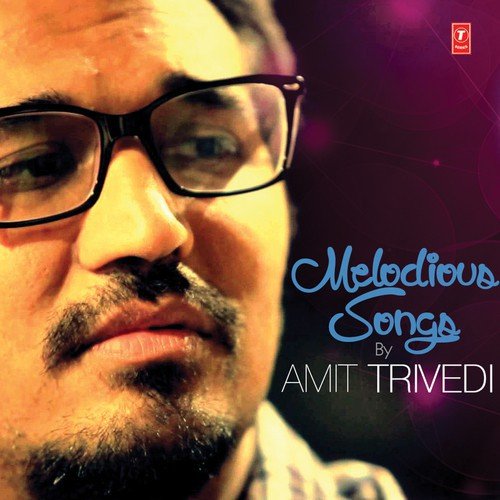 Melodious Songs By Amit Trivedi