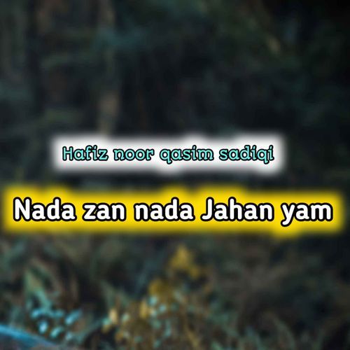 Nada zan nada Jahan yam