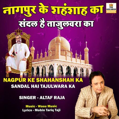 Nagpur Ke Shahanshah Ka Sandal Hai Tajulwara Ka