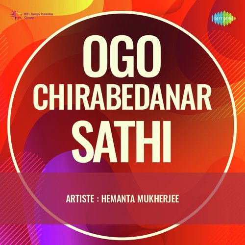 Ogo Chirabedanar Sathi - Hemanta Mukherjee