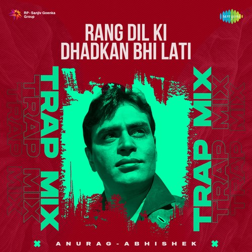 Rang Dil Ki Dhadkan Bhi Lati - Trap Mix