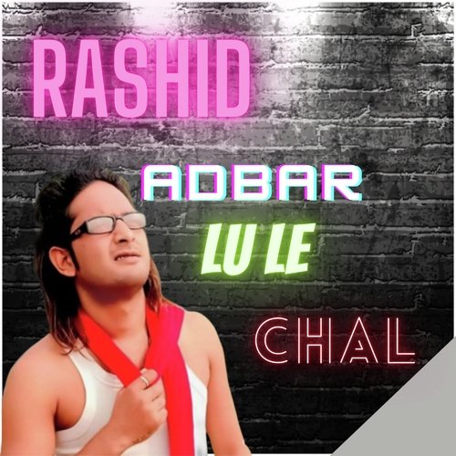 Rashid adbar lu le chal