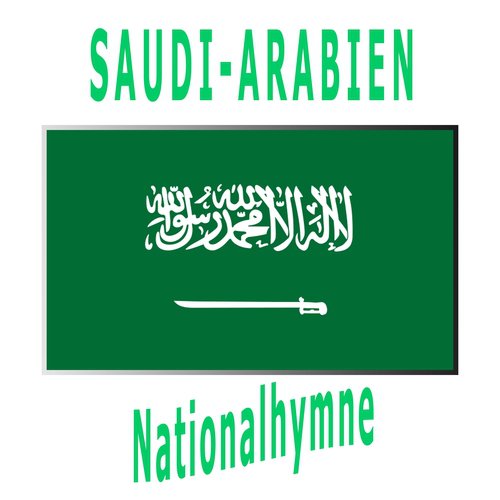 Saudi-Arabien - Aash Al Maleek - Saudische Nationalhymne ( Strebe nach Ruhm und Vorherrschaft )