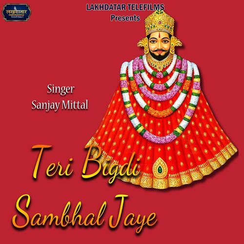Teri Bigdi Sambhal Jaye