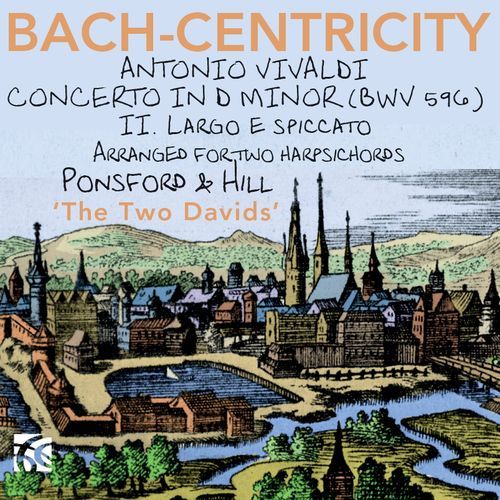 Vivaldi: Organ Concerto in D Minor, BWV 596: II. Largo e spiccato (Arr. for Two Harpsichords by David Ponsford)_poster_image