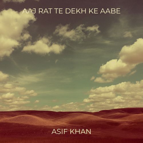 Aaj Rat Te Dekh Ke Aabe