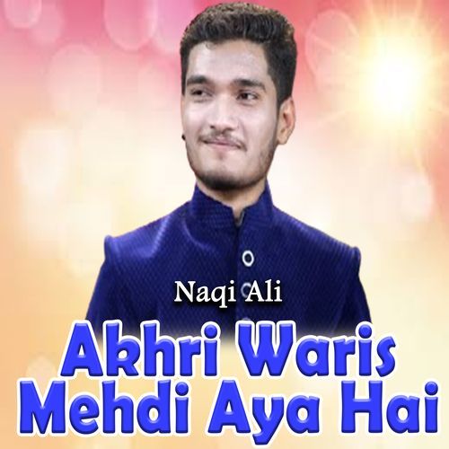 Akhri Waris Mehdi Aya Hai