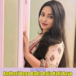 Andheri Dego Badla Raja Nahi Aayo-AjwSRg5EAGQ