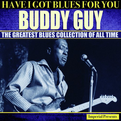 Buddy Guy (Have I Got Blues For You)