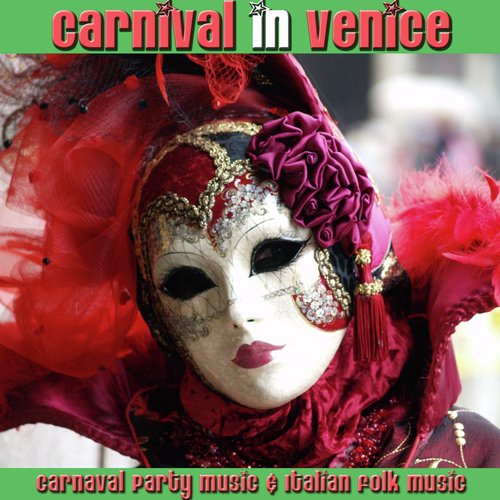 Carnival In Venice (Carnaval Party Music & Italian Folk Music)
