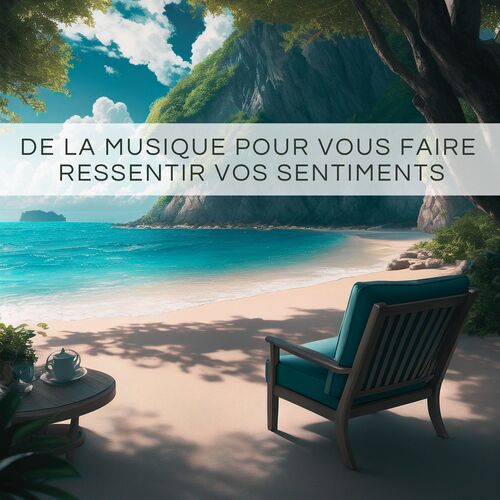 De la musique pour vous faire ressentir vos sentiments