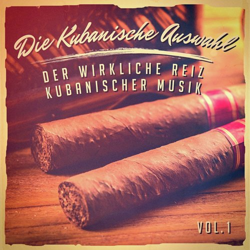 Die kubanische Auswahl, Vol. 1 (Der wirkliche Reiz kubanischer Musik)