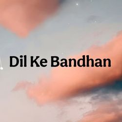Dil Ke Bandhan