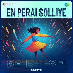 En Perai Solliye - Chill Lofi-JlkCYiNETmc