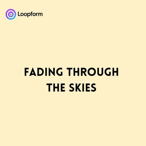 Fading through the Skies