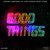 Good Things