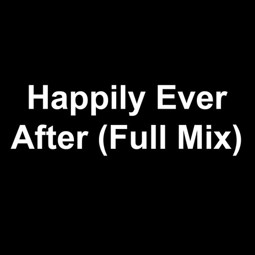 Happily Ever After (Full Mix)