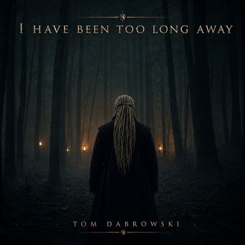 I Have Been Too Long Away (from House of The Dragon Season 3)