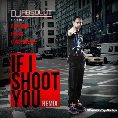 If I Shoot You (Remix) !! (feat. Raekwon, Havoc &amp; Consequence)_poster_image