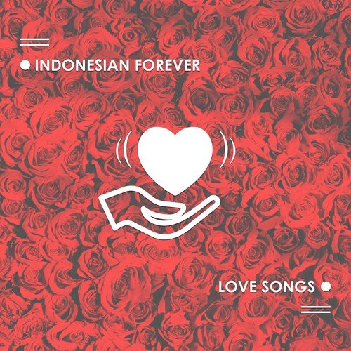 Indonesian Forever Love Songs