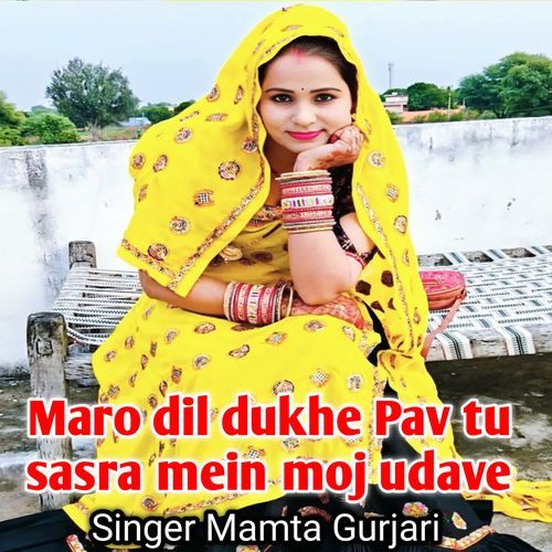 Maro Dil Dukhe Pav Tu Sasra Mein Moj Udave