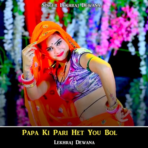 Papa Ki Pari Het You Bol