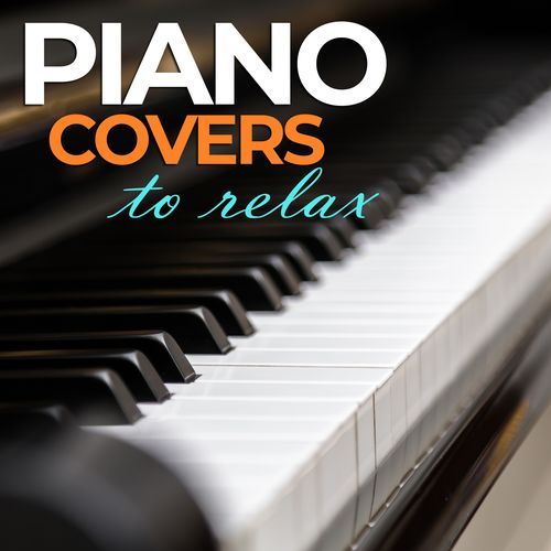 Piano Covers To Relax
