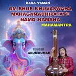 Raga Yaman Om Bhur Bhuvaswaha Mahaganadhipataye Namo Namaha Mahamantra
