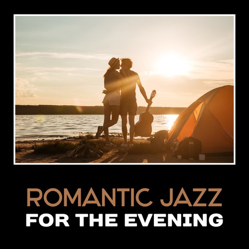Romantic Jazz for the Evening – Sexy Smooth Jazz, Romantic Dinner, Date Jazz Music, Emotional Time, Sexy Night, Erotic Mood Jazz