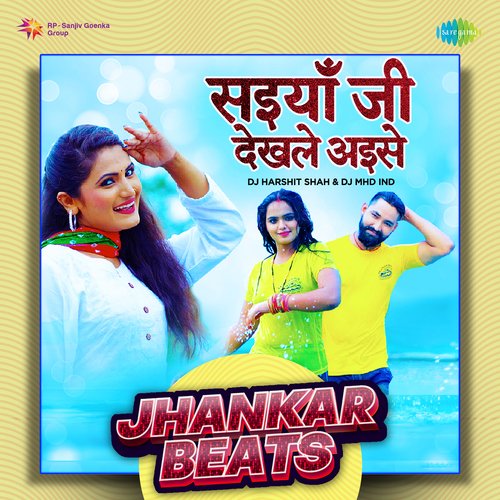Saiyan Ji Dekhle Aise - Jhankar Beats