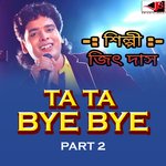 Ta Ta Bye Bye, Pt. 2
