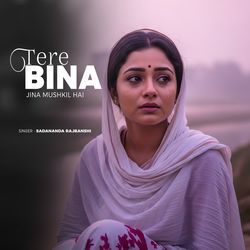 Tere Bina Jina Mushkil Hai