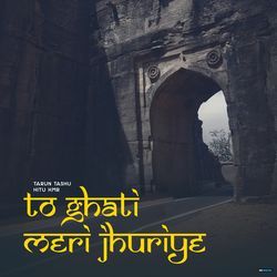 To Ghati Meri Jhuriye-CR9SWUNJZWY