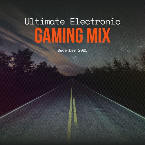 Ultimate Electronic Gaming Mix Dec 2025