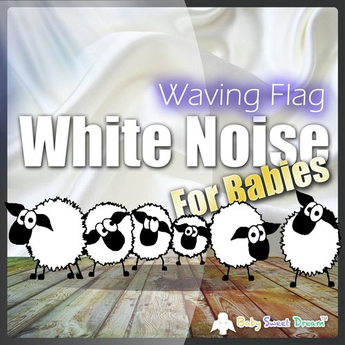 White Noise for Babies: Waving Flag