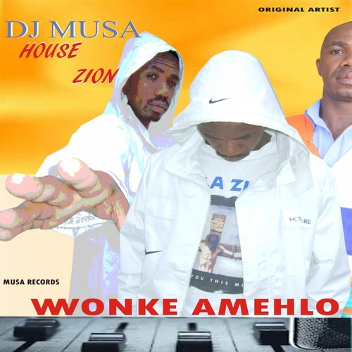 Wonke Amehlo, Vol. 1 (DJ Musa House Zion)