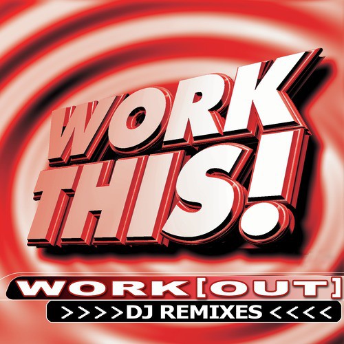 Work This! Workout – DJ Remixes_poster_image