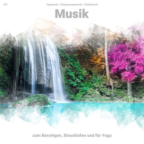 #01 Musik zum Beruhigen, Einschlafen und für Yoga