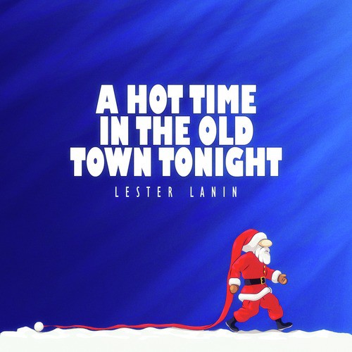 A Hot Time in the Old Town Tonight