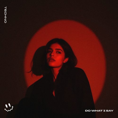 DO WHAT I SAY (TECHNO)