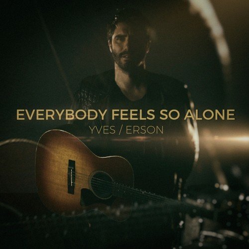 Everybody Feels so Alone