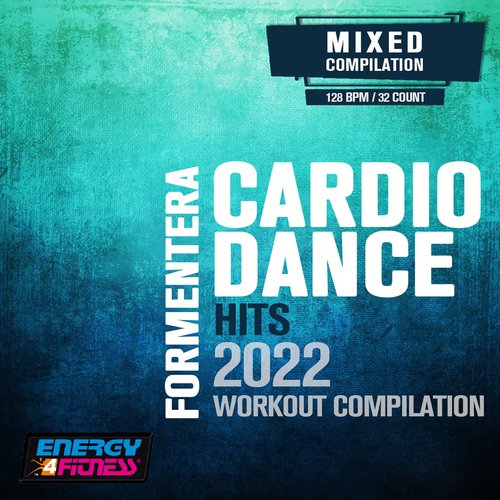 Formentera Cardio Dance Hits 2022 Workout Compilation (15 Tracks Non-Stop Mixed Compilation For Fitness &amp; Workout - 128 Bpm / 32 Count)_poster_image